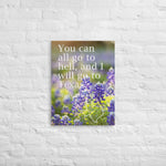 You May All Go To Hell, And I Will Go TO Texas Canvas - Large Prints