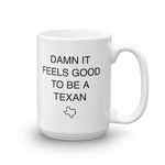 White coffee mug says 'DAMN IT FEELS GOOD TO BE A TEXAN' with Texas outline