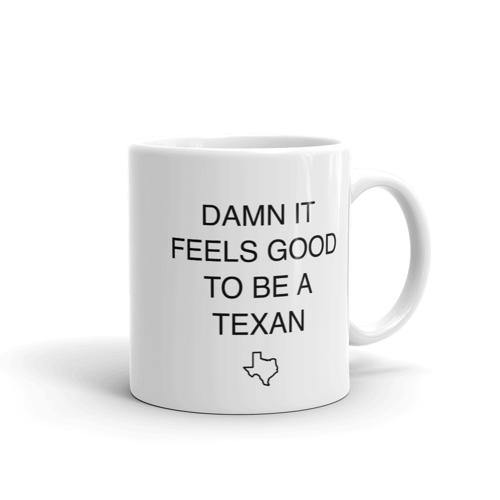 Texas coffee mug says 'DAMN IT FEELS GOOD TO BE A TEXAN'
