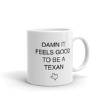 Texas coffee mug says 'DAMN IT FEELS GOOD TO BE A TEXAN'