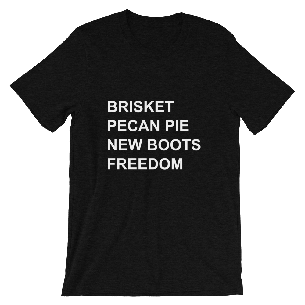 'Brisket, pecan pie, new boots, freedom' on black shirt